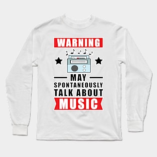 Warning May Spontaneously Talk About Music Long Sleeve T-Shirt